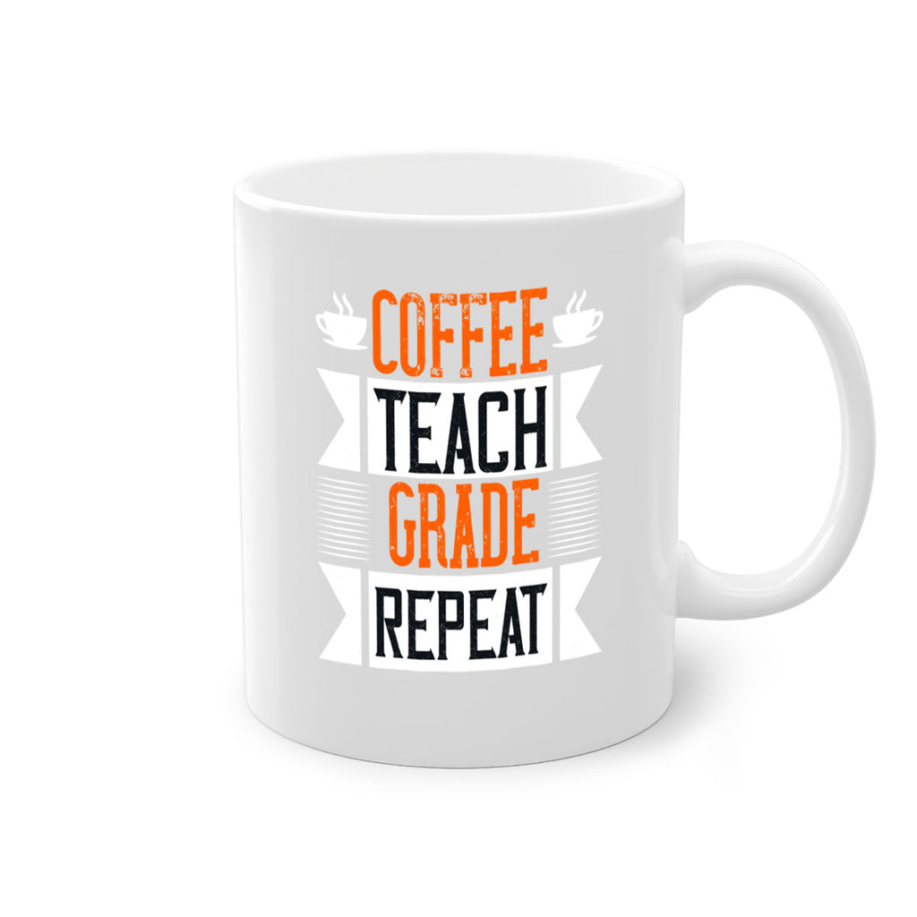 Coffee Teach Grade Repeat Style 108#- teacher-Mug / Coffee Cup