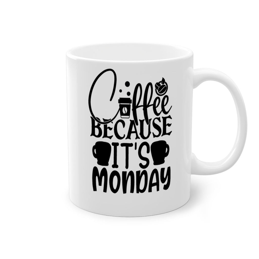 Coffee because its Monday Style 132#- motivation-Mug / Coffee Cup