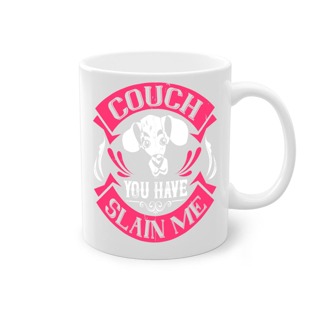 Couch You Have Slain Me Style 3#- Dog-Mug / Coffee Cup