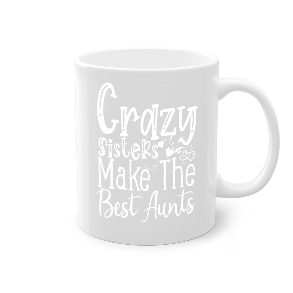 Crazy Sisters Make The Best Aunts Style 12#- aunt-Mug / Coffee Cup