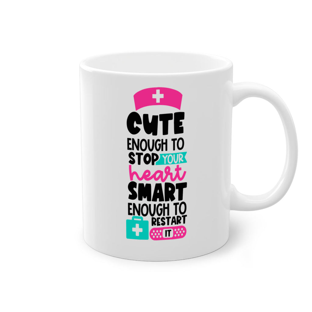 Cute Enough To Stop Your Heart Smart Enough To Restart It Style Style 203#- nurse-Mug / Coffee Cup