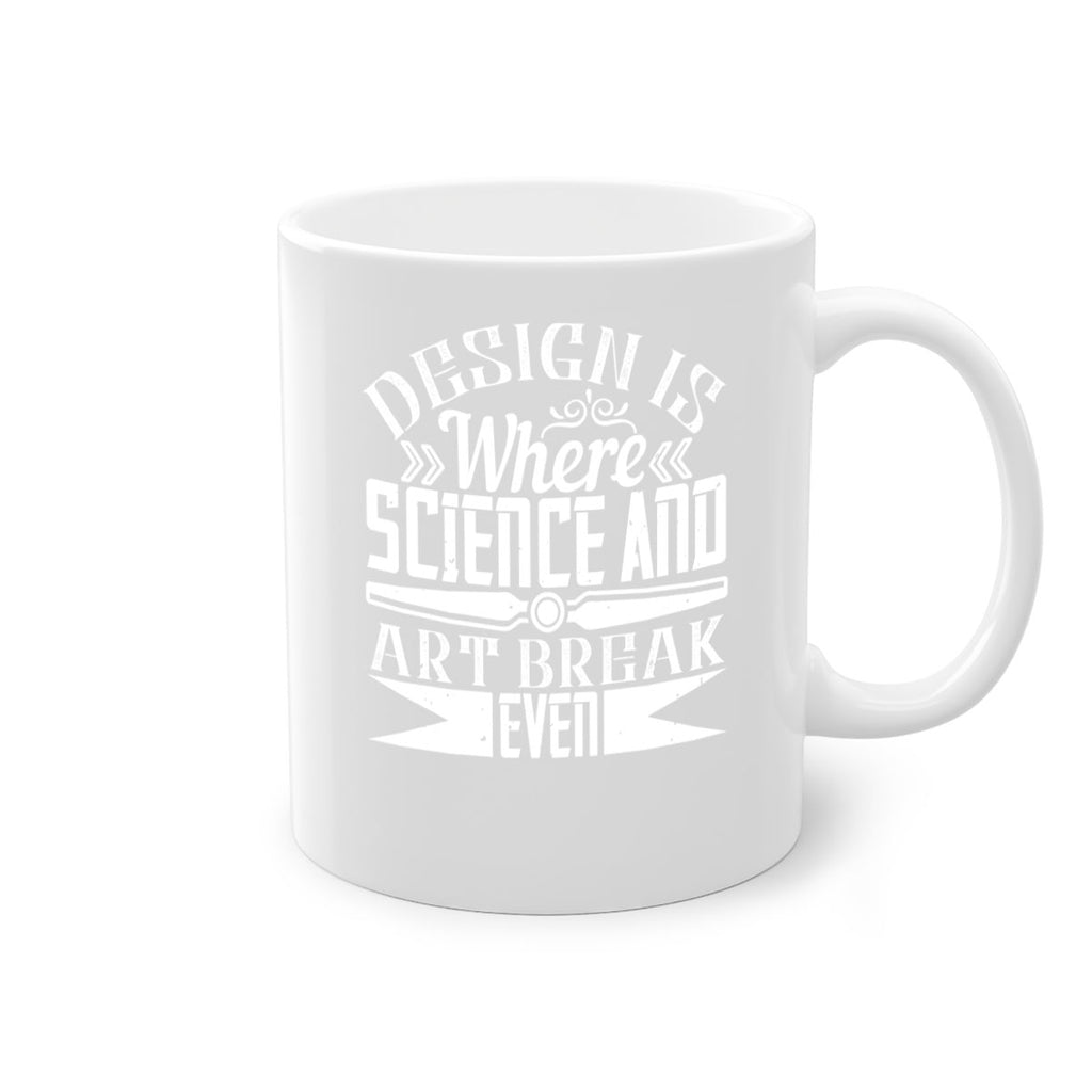 Design is where science and art break even Style 45#- Architect-Mug / Coffee Cup