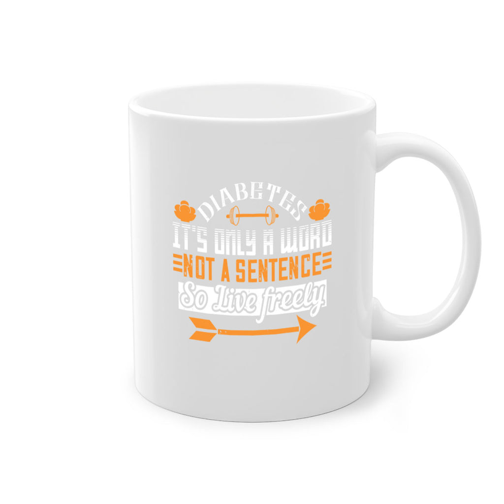 Diabetes It’S Only A Word Not A Sentence So Live freely Style 44#- diabetes-Mug / Coffee Cup