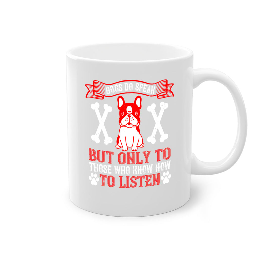Dogs do speak but only to those who know how to listen Style 218#- Dog-Mug / Coffee Cup