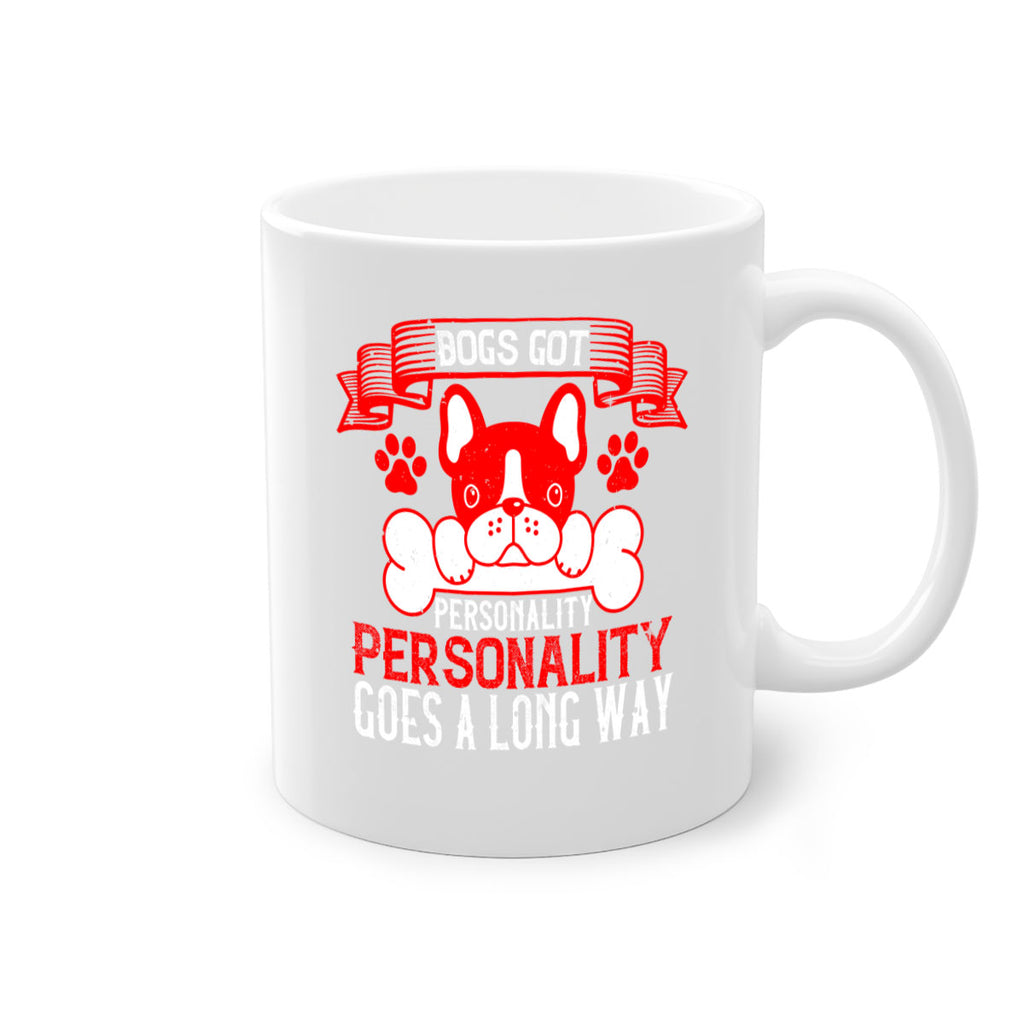 Dogs got personality Personality goes a long way Style 216#- Dog-Mug / Coffee Cup