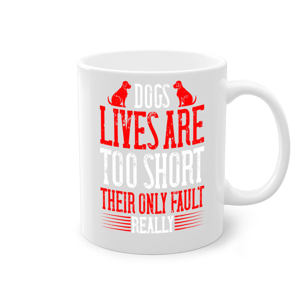 Dogs lives are too short Their only fault really Style 206#- Dog-Mug / Coffee Cup