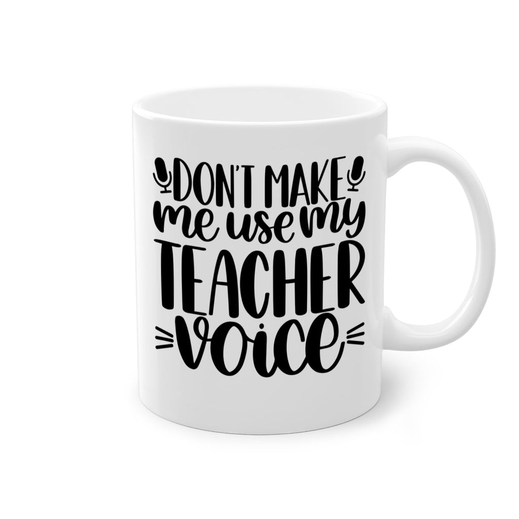 Dont Make Me Use Style 77#- teacher-Mug / Coffee Cup