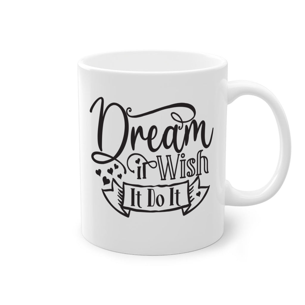 Dream It Wish It Do It Style 116#- motivation-Mug / Coffee Cup