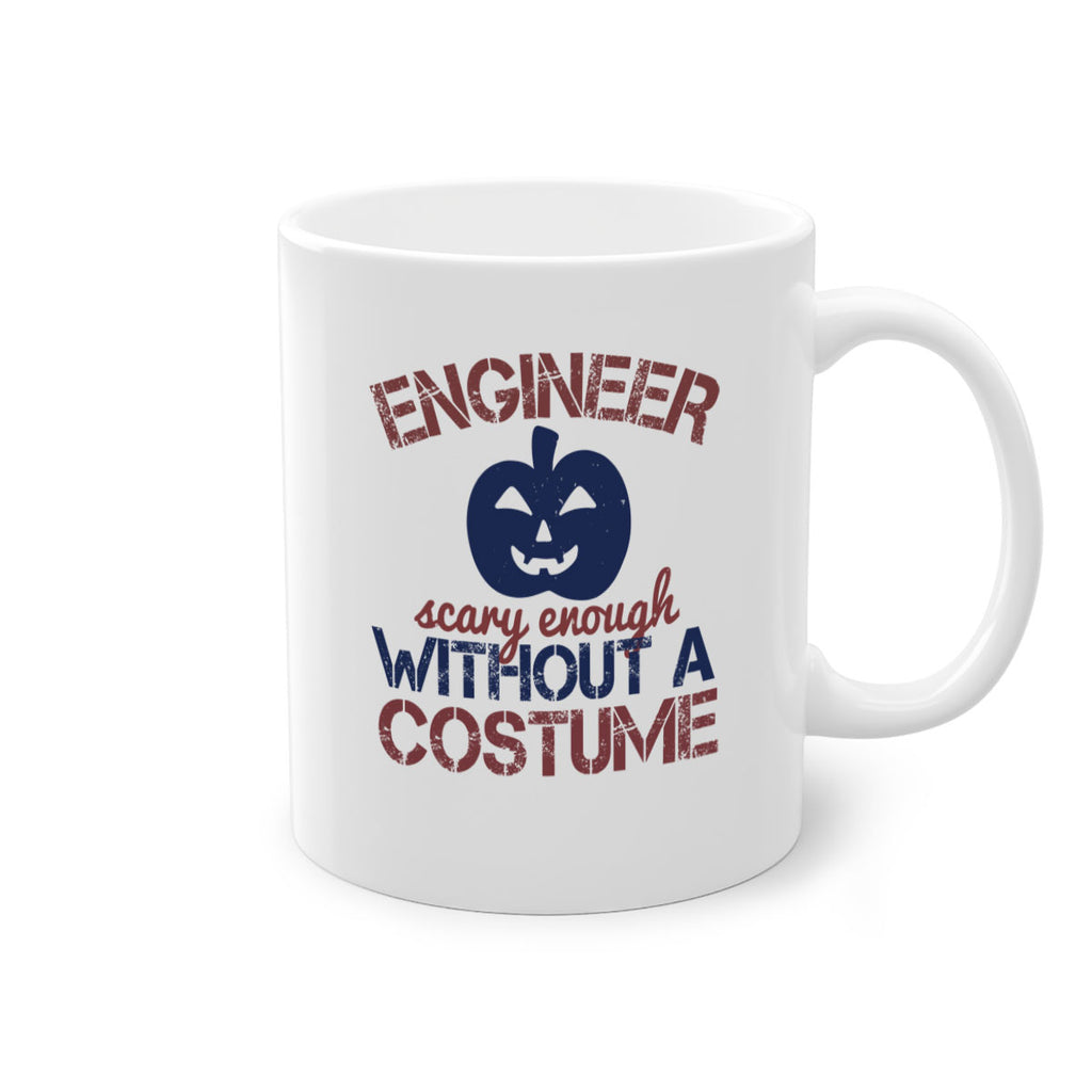 ENGINEER SCARY ENOUGH WITHOUT A COUSTUME Style 62#- engineer-Mug / Coffee Cup