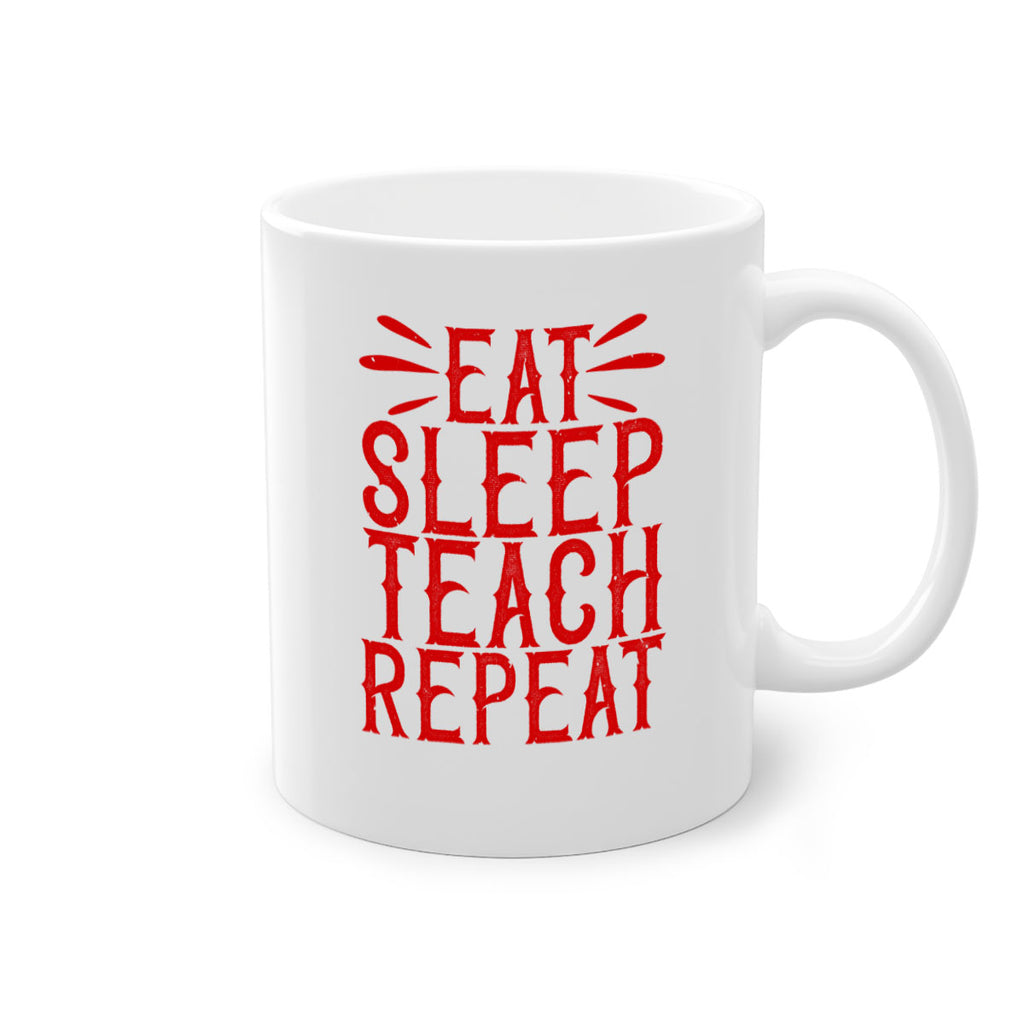 Eat Sleep Teach Repeat Style 106#- teacher-Mug / Coffee Cup