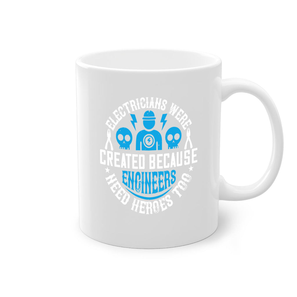 Electrician created because engineers need heroes too Style 55#- electrician-Mug / Coffee Cup