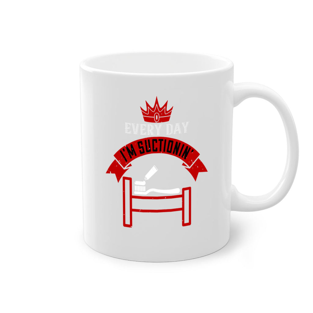 Every day im suctionin Style 41#- dentist-Mug / Coffee Cup