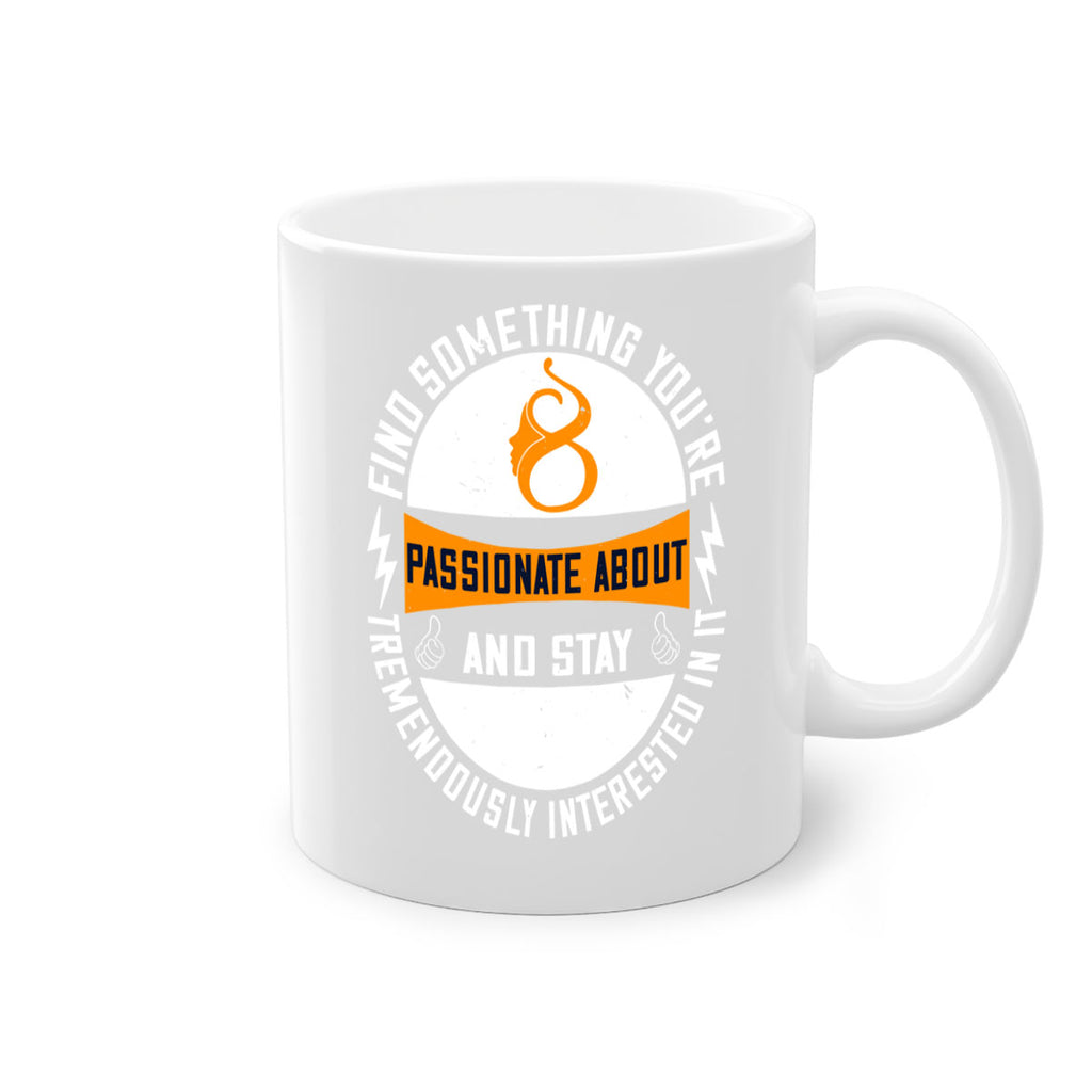 Find something you’re passionate about and stay tremendously interested in it Style 71#- World Health-Mug / Coffee Cup