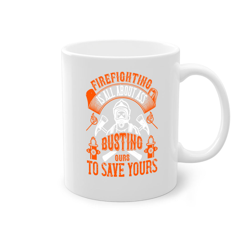 Firefighter is all about ass busting to save yours Style 78#- fire fighter-Mug / Coffee Cup