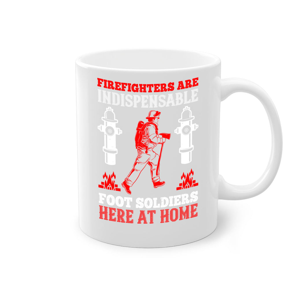 Firefighters are indispensable foot soldiers here at home Style 76#- fire fighter-Mug / Coffee Cup