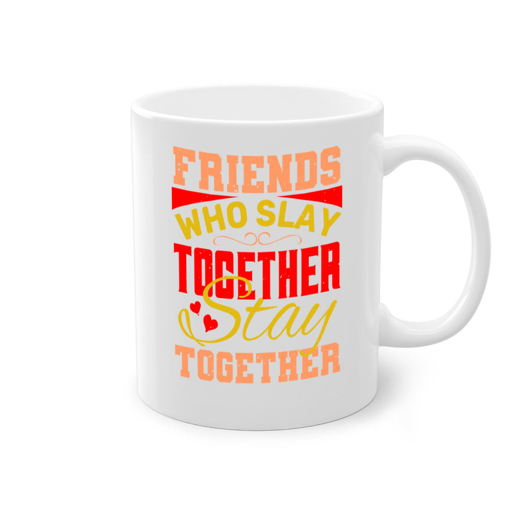 Friends who slay together stay together Style 110#- best friend-Mug / Coffee Cup
