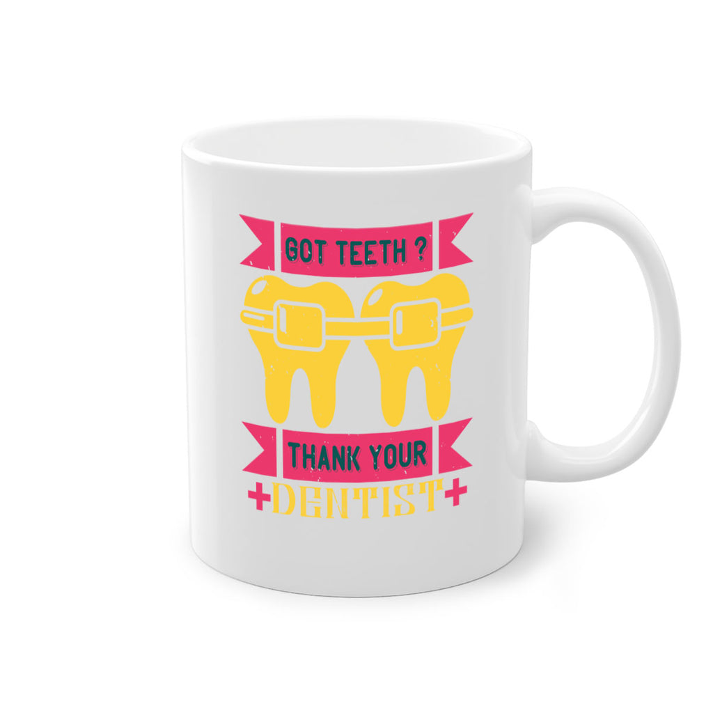 Got teeth thank your Style 40#- dentist-Mug / Coffee Cup