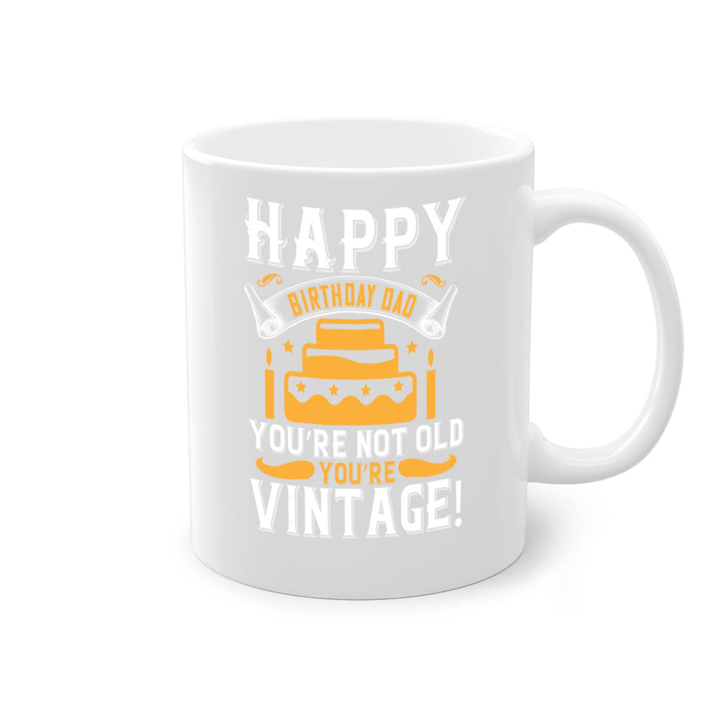Happy birthday Dad You’re not old you’re vintage Style 78#- birthday-Mug / Coffee Cup