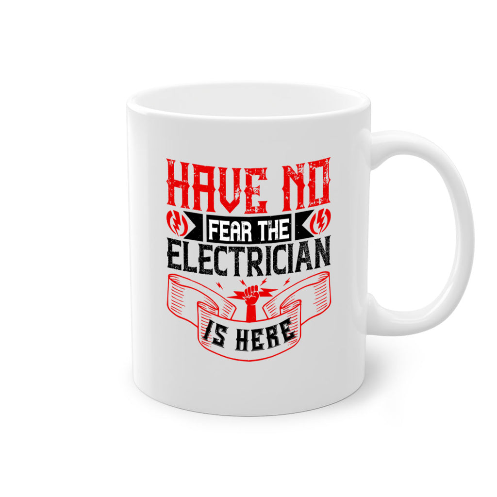 Have no fear the electrician is here Style 40#- electrician-Mug / Coffee Cup