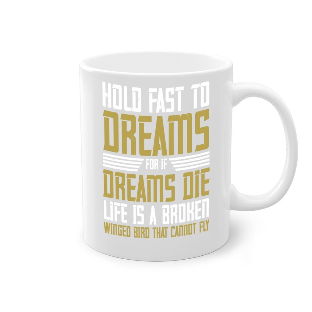 Hold fast to dreams for if dreams die life is a broken winged bird Style 63#- World Health-Mug / Coffee Cup