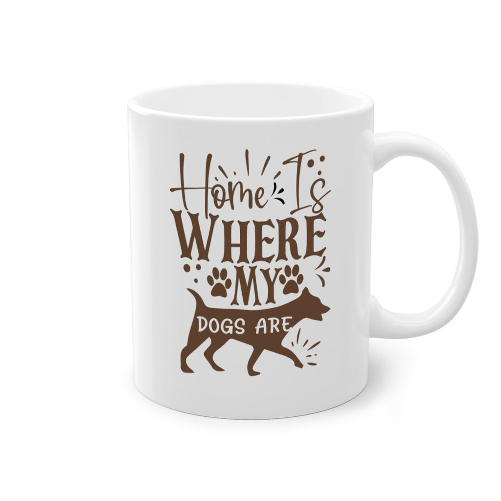 Home Is Where My Dogs Are Style 84#- Dog-Mug / Coffee Cup