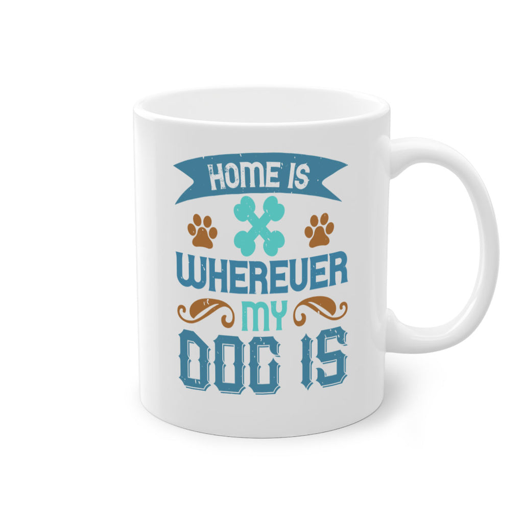 Home Is Wherever My Dog Is Style 197#- Dog-Mug / Coffee Cup