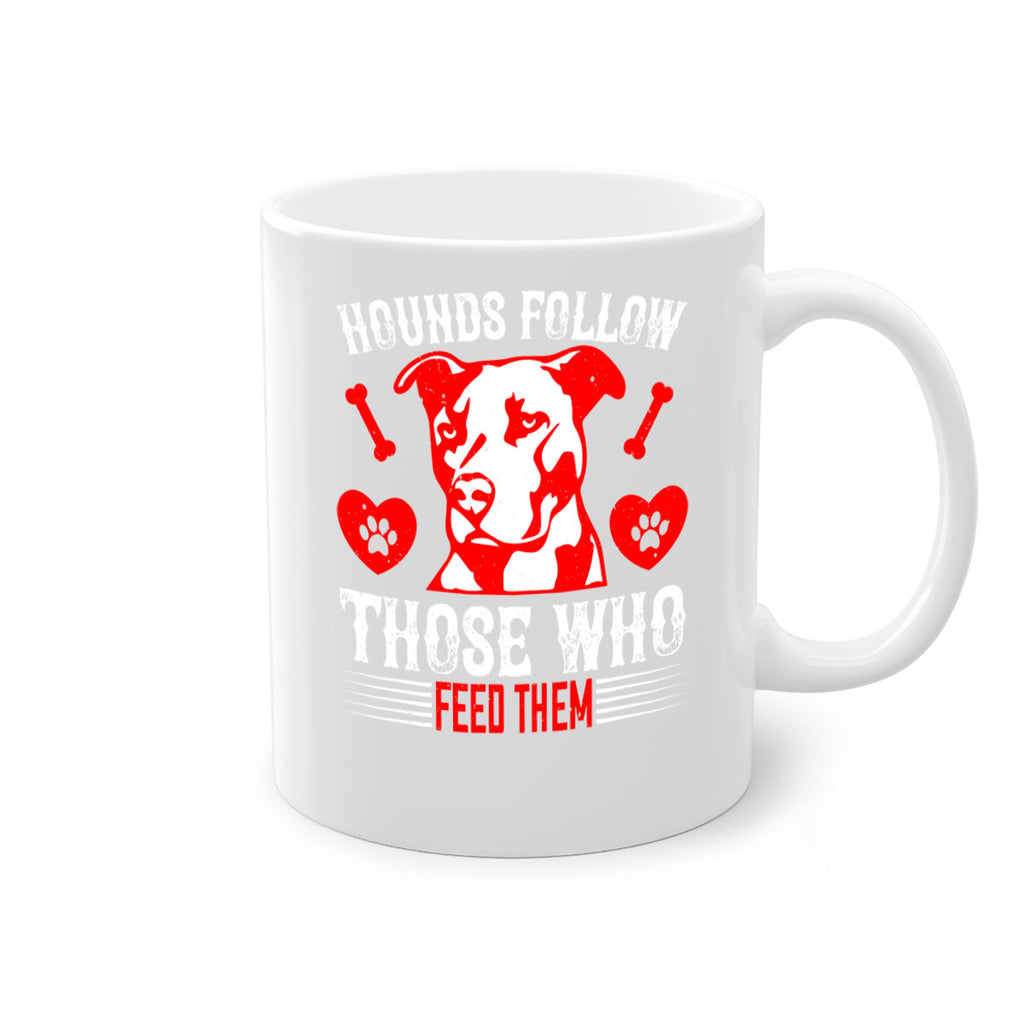Hounds follow those who feed them Style 196#- Dog-Mug / Coffee Cup