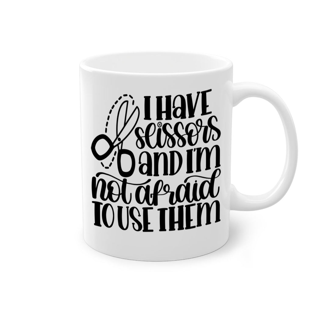 I Have Scissors And Im Not 22#- crafting-Mug / Coffee Cup