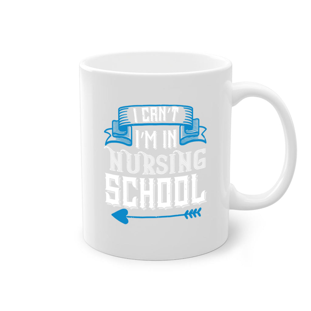 I can’t i’m in nursing school Style 331#- nurse-Mug / Coffee Cup