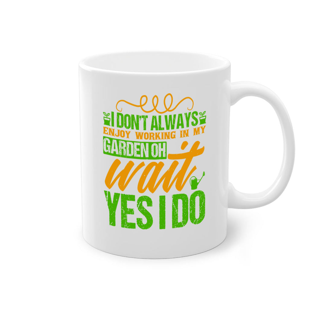 I dont always enjoy working is my garden 57#- Farm and garden-Mug / Coffee Cup