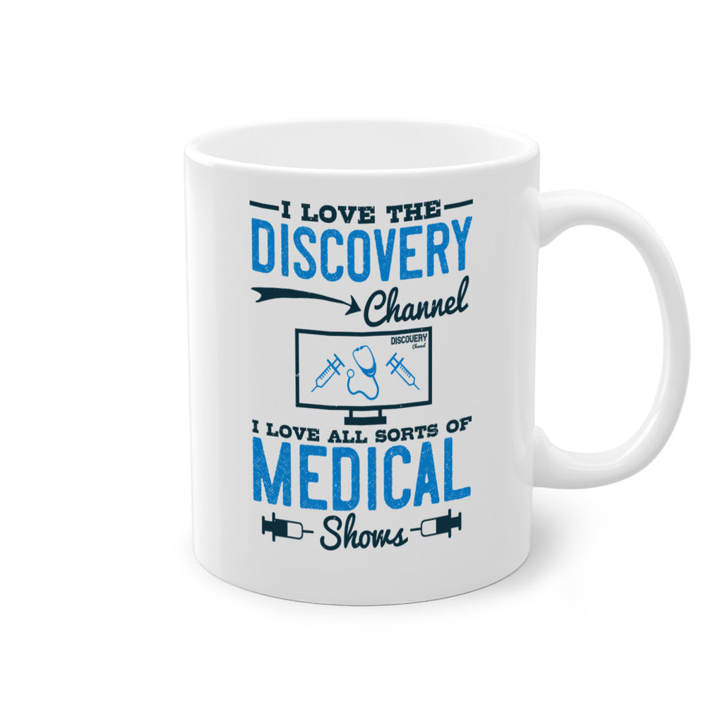 I love the Discovery Channel I love all sorts of medical shows Style 44#- medical-Mug / Coffee Cup