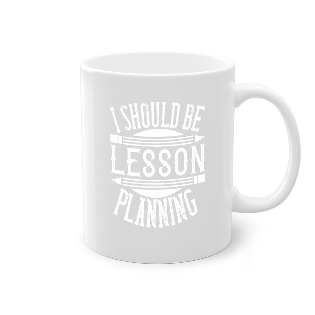 I should be lesson planning Style 104#- teacher-Mug / Coffee Cup