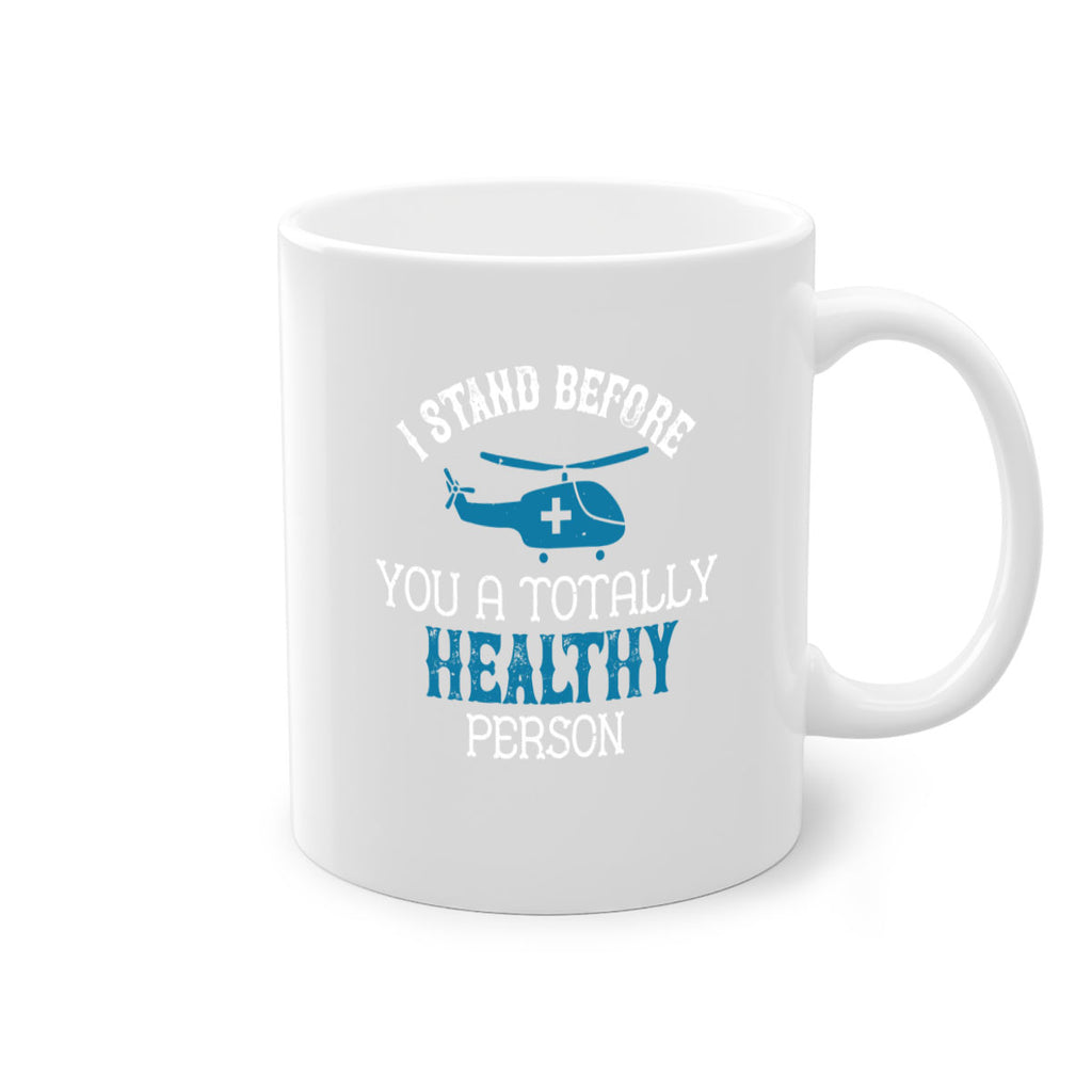 I stand before you a totally healthy person Style 32#- World Health-Mug / Coffee Cup