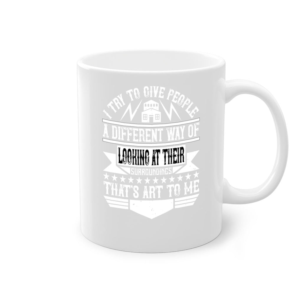 I try to give people a different way of looking at their surroundings Thats art to me Style 31#- Architect-Mug / Coffee Cup