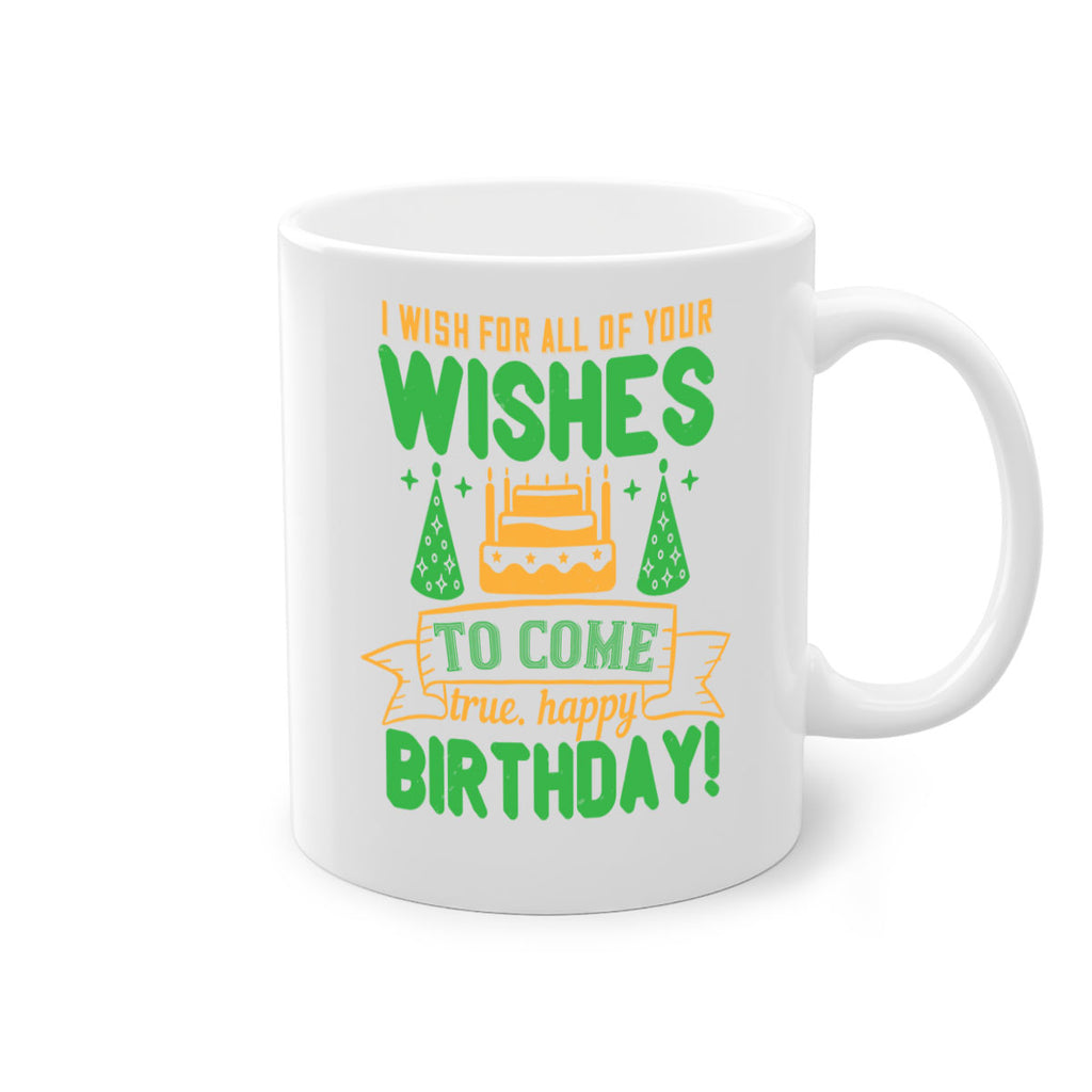 I wish for all of your wishes to come true Happy birthday Style 72#- birthday-Mug / Coffee Cup