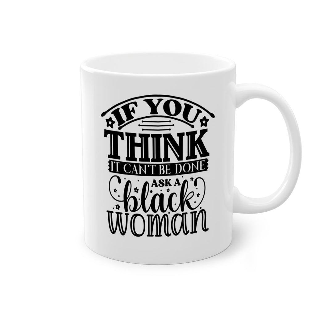 IF you think it cant be done ask a black woman Style 28#- Black women - Girls-Mug / Coffee Cup