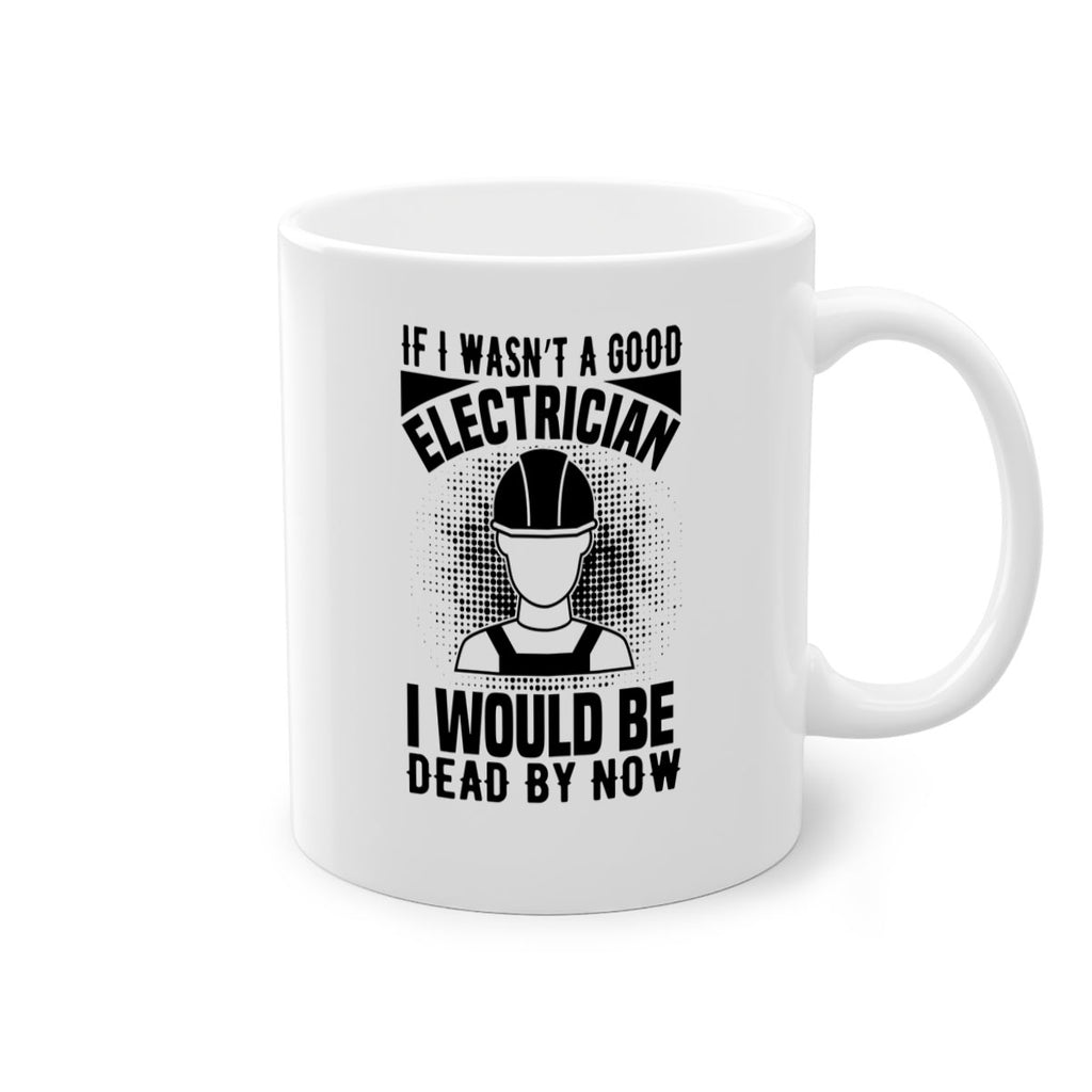 If I wasnt Style 31#- electrician-Mug / Coffee Cup