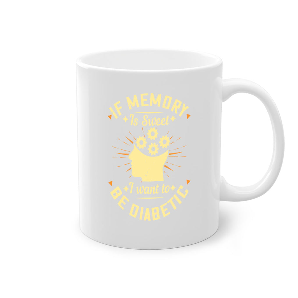 If memory is sweet I want to be diabetic Style 25#- diabetes-Mug / Coffee Cup