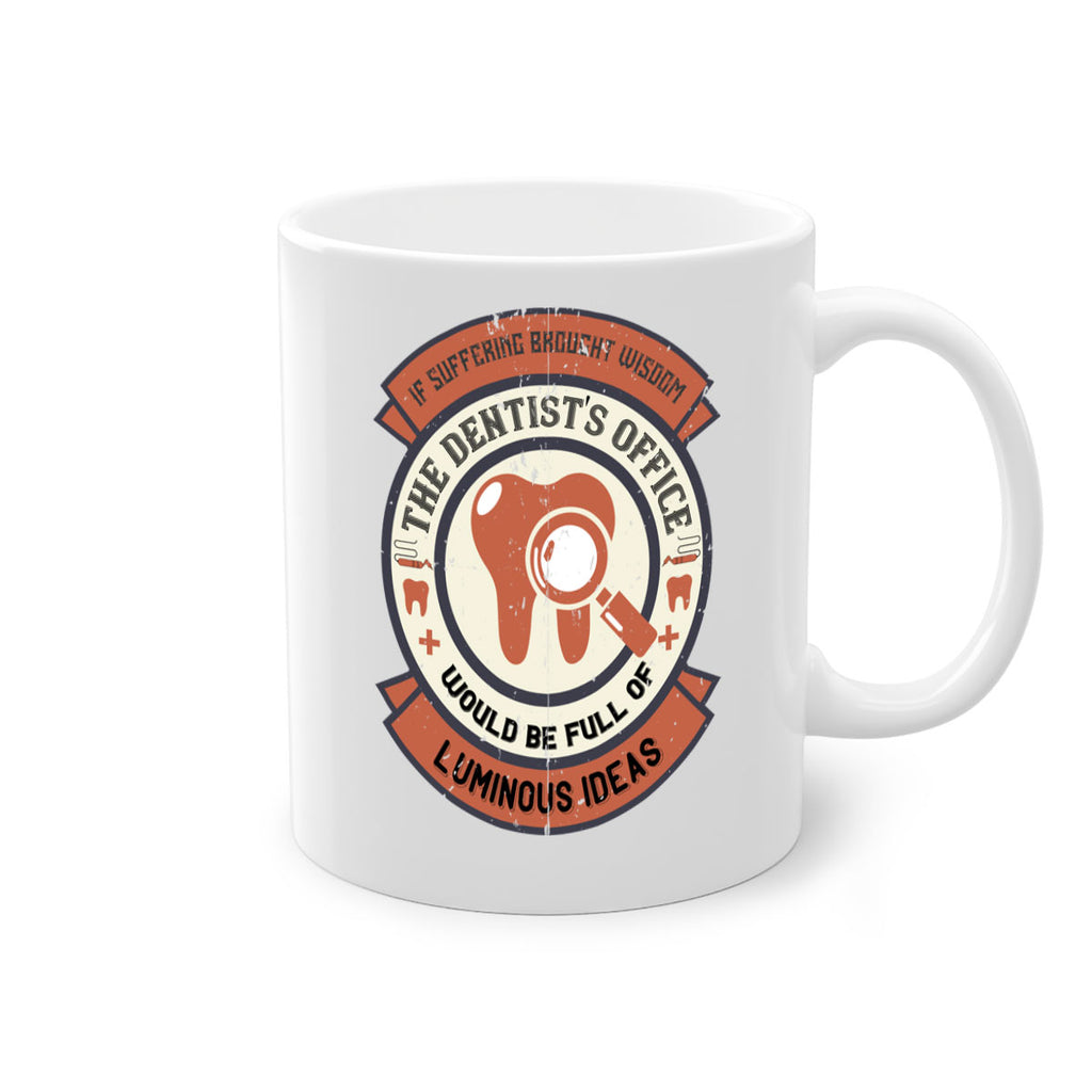 If suffering brought wisdom Style 32#- dentist-Mug / Coffee Cup