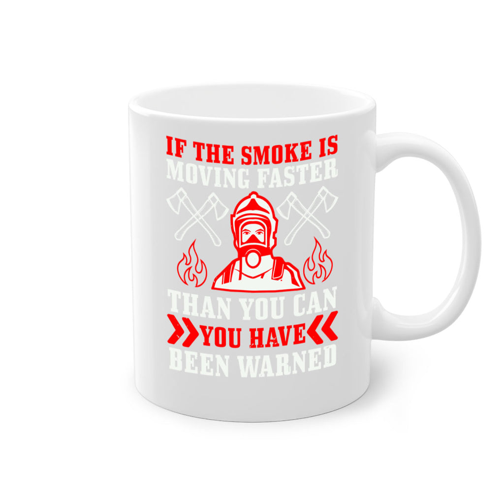 If the smoke is moving faster than you can you have been warned Style 60#- fire fighter-Mug / Coffee Cup