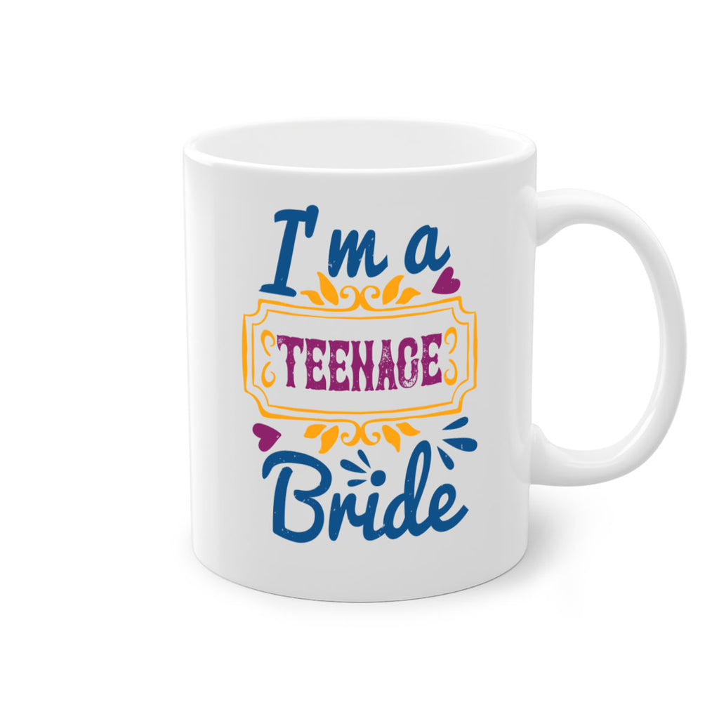 Im a teenage bride  60#- bride-Mug / Coffee Cup