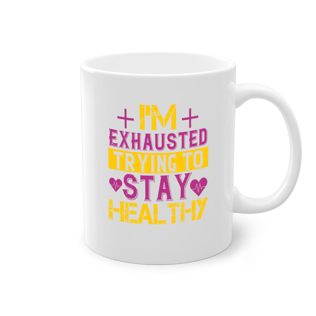 Im exhausted trying to stay healthy Style 30#- World Health-Mug / Coffee Cup