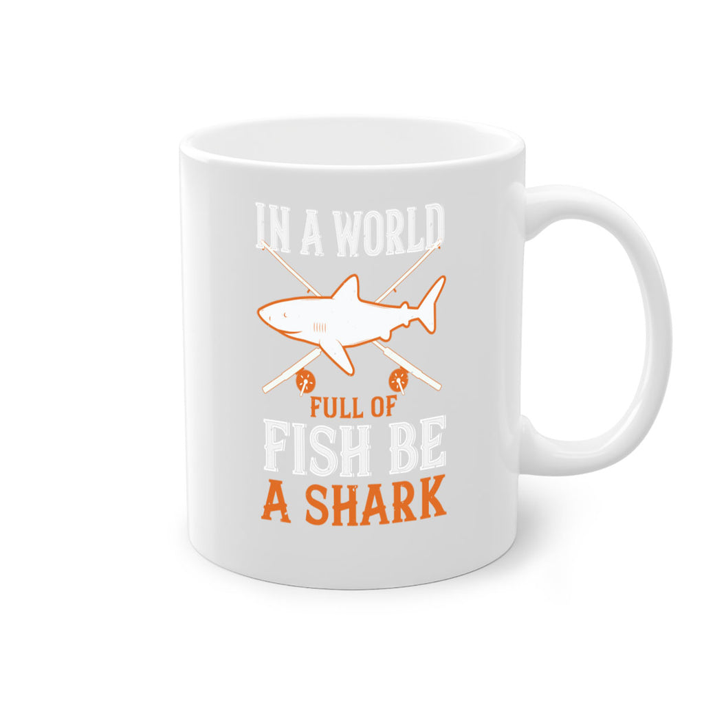 In a world full of fish be a shark Style 66#- Shark-Fish-Mug / Coffee Cup