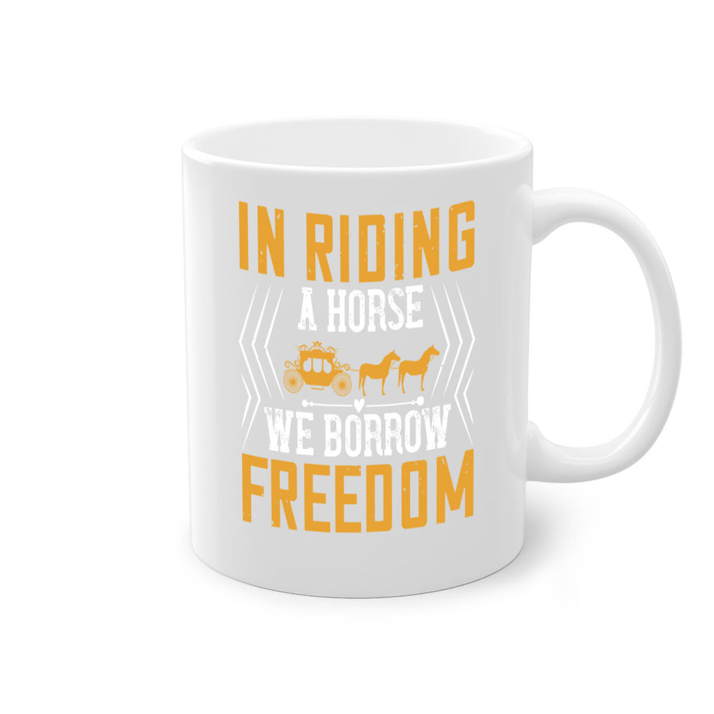 In riding a horse we borrow freedom Style 36#- horse-Mug / Coffee Cup