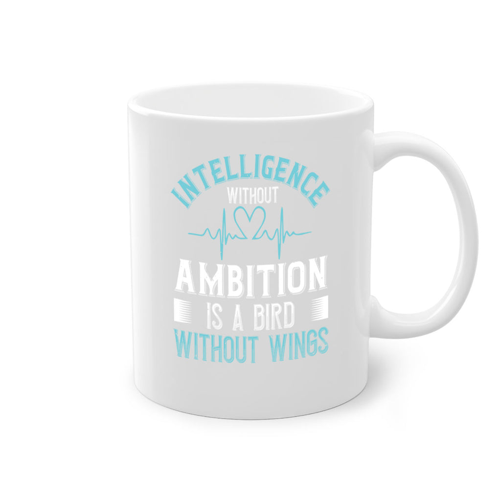 Intelligence without ambition is a bird without wings Style 309#- nurse-Mug / Coffee Cup
