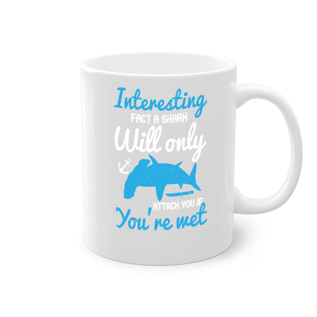 Interesting fact a shark will only attack you if you’re wet Style 62#- Shark-Fish-Mug / Coffee Cup