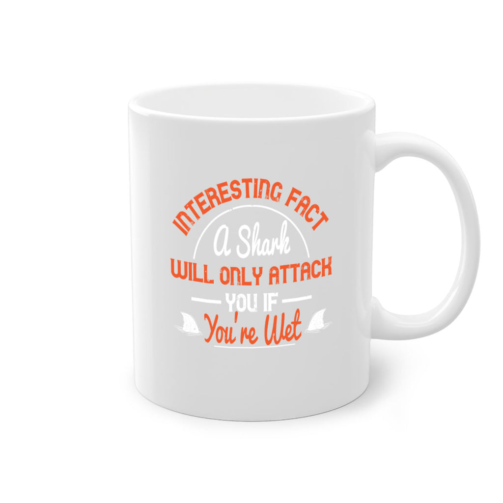 Interesting fact a shark will only attack you if youre wet Style 64#- Shark-Fish-Mug / Coffee Cup