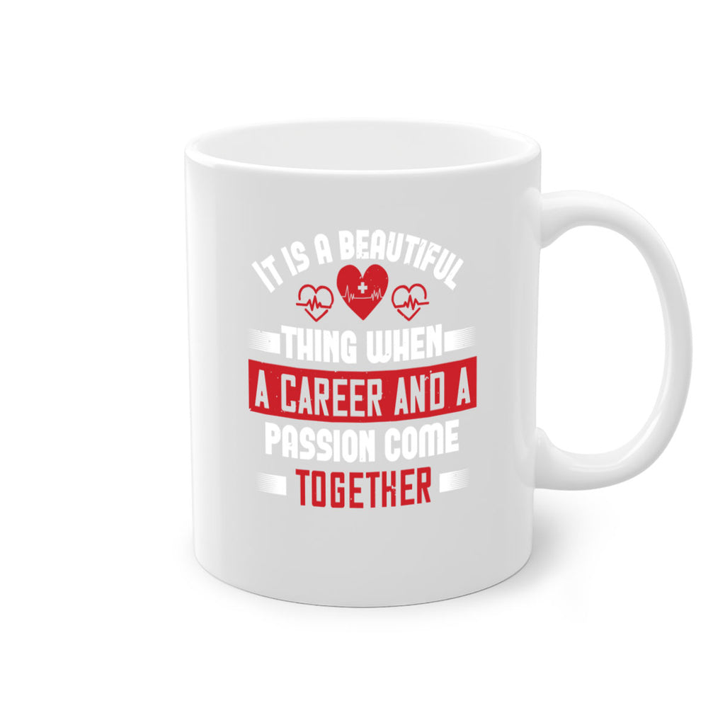It is a beautiful thing when a career and a passion come together Style 307#- nurse-Mug / Coffee Cup