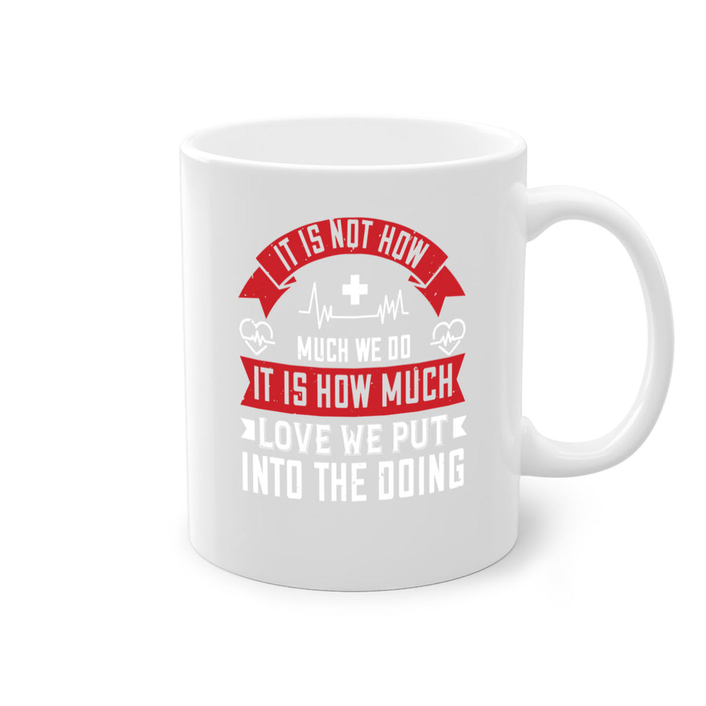 It is not how much we do – it is how much love we put into the doing Style 305#- nurse-Mug / Coffee Cup