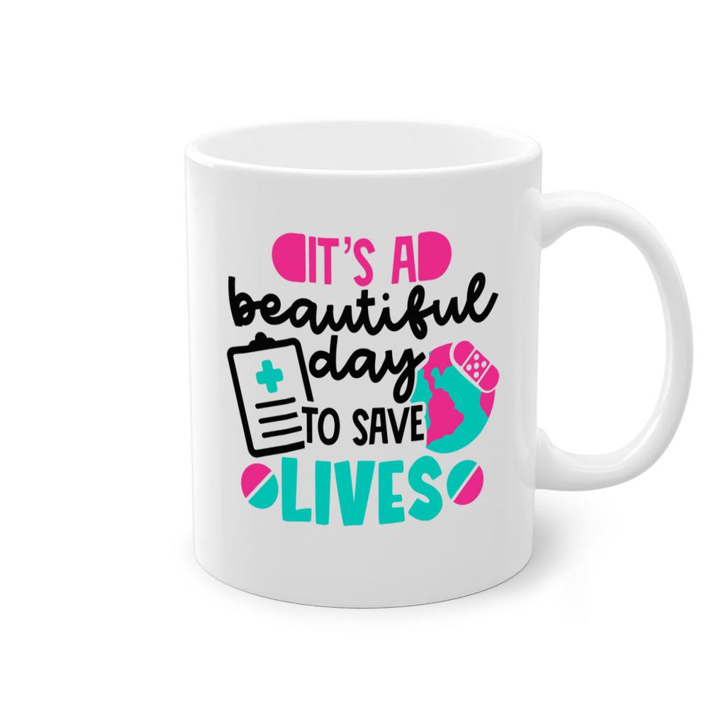 Its A Beautiful Day To Save Lives Style Style 150#- nurse-Mug / Coffee Cup